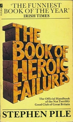 Seller image for Book of heroic failures : Official handbook of the not terribly good club of great Britain - Stephen Pile for sale by Book Hmisphres