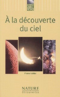 A la d?couverte du ciel - Pierre Kohler