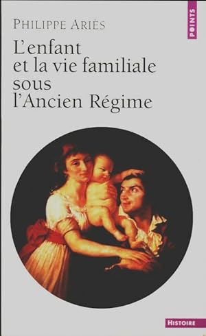 Bild des Verkufers fr L'enfant et la vie familiale sous l'Ancien R?gime - Philippe Ari?s zum Verkauf von Book Hmisphres