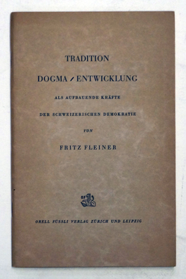 Tradition Dogma / Entwicklung. Als aufbauende Kräfte der Schweizerischen Demokratie.