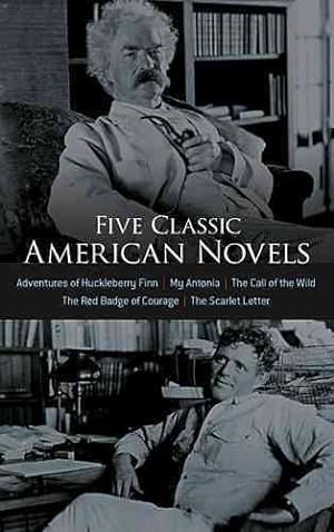 Seller image for Five Classic American Novels : Adventures of Huckleberry Finn / My Antonia / The Call of the Wild / The Red Badge of Courage / The Scarlet Letter for sale by GreatBookPrices