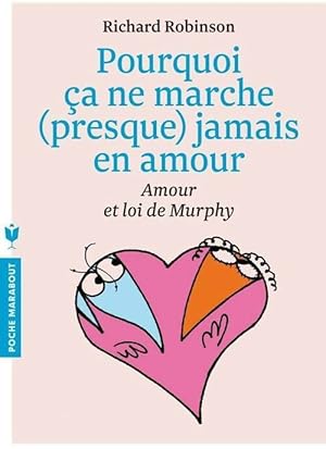 Pourquoi ?a ne marche (presque) jamais en amour - Richard Robinson