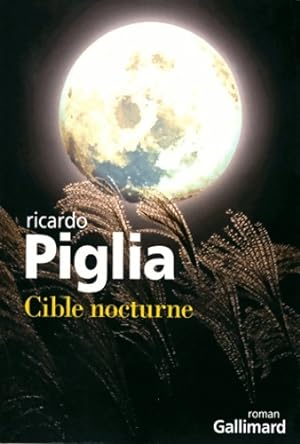 Seller image for Cible nocturne - Ricardo Piglia for sale by Book Hmisphres