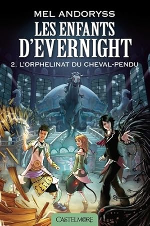 Bild des Verkufers fr Les Enfants d'Evernight T2 : L'Orphelinat du Cheval-pendu: Les Enfants d'Evernight - Mel Andoryss zum Verkauf von Book Hmisphres