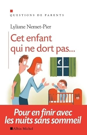 Cet enfant qui ne dort pas. : Pour en finir avec les nuits sans sommeil - Lyliane Nemet-Pier