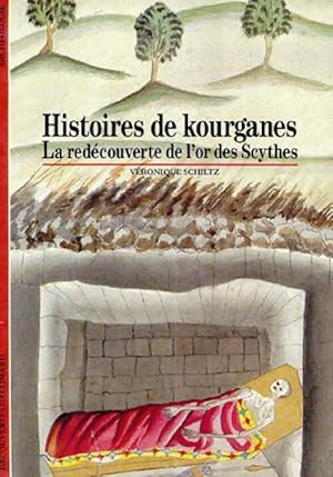 Seller image for Histoires de kourganes. La red?couverte de l'or des Scythes - V?ronique Schiltz for sale by Book Hmisphres