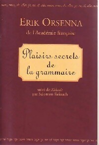 Plaisirs secrets de la grammaire - Erik Orsenna