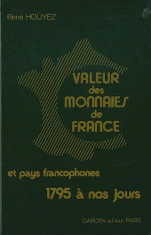 Valeur des monnaies de France et pays francophones. 1795   nos jours - Ren  Houyez