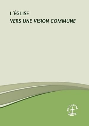 L' glise - Vers une vision commune - Conseil Oecum nique Des  glises