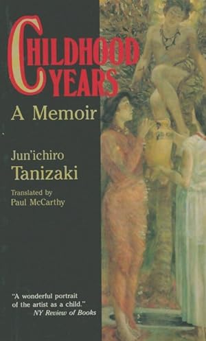 Bild des Verkufers fr Childhood Years : A Memoir - Jun'ichiro Tanizaki zum Verkauf von Book Hmisphres