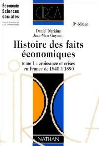 Bild des Verkufers fr Histoire des faits ?conomiques Tome I : Croissance et crises en France de 1840 ? 1890 - Jean-Marc Diatkine zum Verkauf von Book Hmisphres