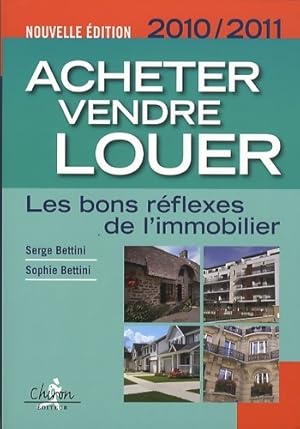 Image du vendeur pour Acheter vendre louer : Les bons r?flexes de l'immobilier - Serge Bettini mis en vente par Book Hmisphres