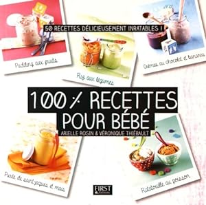 100% recettes pour b b  - Arielle Rosin