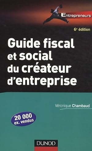 Guide fiscal et social du cr ateur d'entreprise - 6 me  dition : Bien choisir son statut juridiqu...