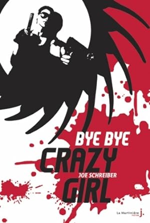 Image du vendeur pour Bye bye crazy girl - Joe Schreiber mis en vente par Book Hmisphres