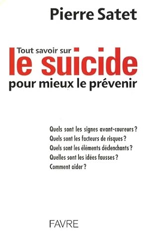 Tout savoir sur le suicide pour mieux le pr?venir - Pierre Satet
