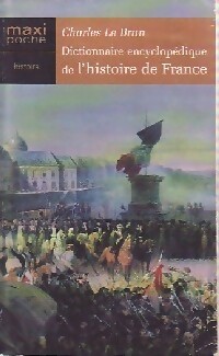 Dictionnaire encyclop?dique de l'histoire de France - Charles Le Brun