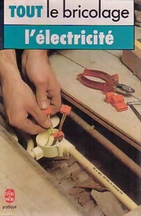 Tout le bricolage : l' lectricit  - Marcel Pessey