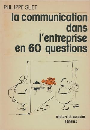 Seller image for La communication dans l'entreprise en 60 questions - Philippe Suet for sale by Book Hmisphres