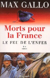 Image du vendeur pour Morts pour la France Tome II : Le feu de l'enfer (1916-1917) - Max Gallo mis en vente par Book Hmisphres