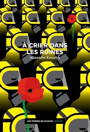 Image du vendeur pour crier dans les ruines - Alexandra Koszelyk mis en vente par Book Hmisphres