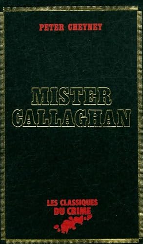 Image du vendeur pour Mister Callaghan - Peter Cheyney mis en vente par Book Hmisphres