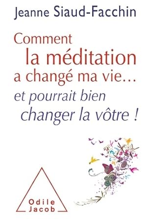 Bild des Verkufers fr Comment la m?ditation a chang? ma vie. : Et pourrait bien changer la v?tre ! - Jeanne Siaud-Facchin zum Verkauf von Book Hmisphres