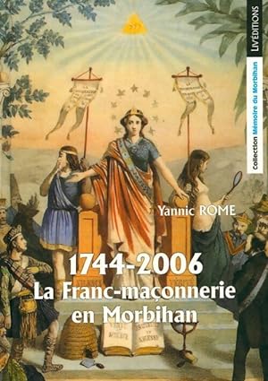 1744-2006. La franc-ma?onnerie en Morbihan - Yannic Rome