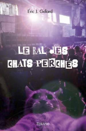 Imagen del vendedor de Le bal des chats perch?s - Eric Gelard a la venta por Book Hmisphres