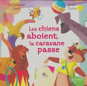 Image du vendeur pour Les chiens aboient, la caravane passe - Caroline Schmitt mis en vente par Book Hmisphres
