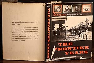 Seller image for The Frontier Years, Photographed by L. A. Huffman, 1955 Dust Jacket for sale by SweeneySells