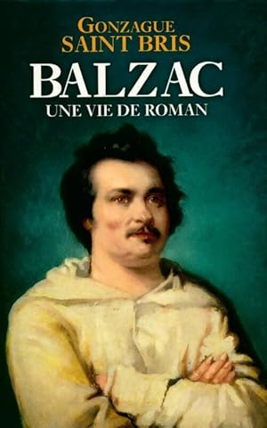 Imagen del vendedor de Balzac. Une vie de roman - Gonzague Saint-Bris a la venta por Book Hmisphres