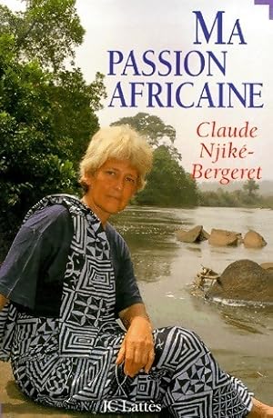 Bild des Verkufers fr Ma passion africaine - Claude Njik?-Bergeret zum Verkauf von Book Hmisphres