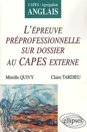 Image du vendeur pour L'?preuve professionnelle sur dossier au capes externe - Mireille Quivy mis en vente par Book Hmisphres