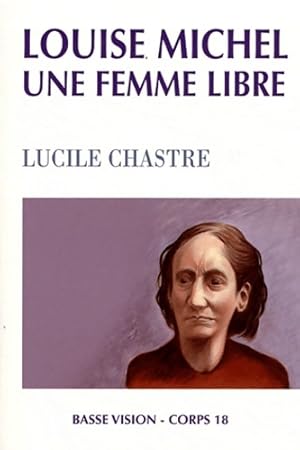 Bild des Verkufers fr Louise Michel une femme libre - Lucile Chastre zum Verkauf von Book Hmisphres