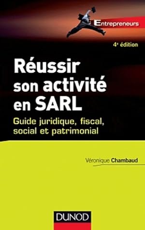 R ussir son activit  en SARL - 4 me  dition - Guide juridique fiscal social et patrimonial - V ro...