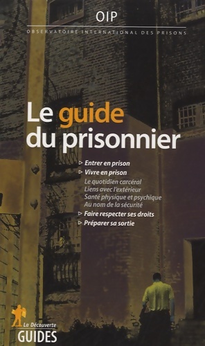 Le guide du prisonnier - (OIP) OIP (Observatoire International Des Prisons)