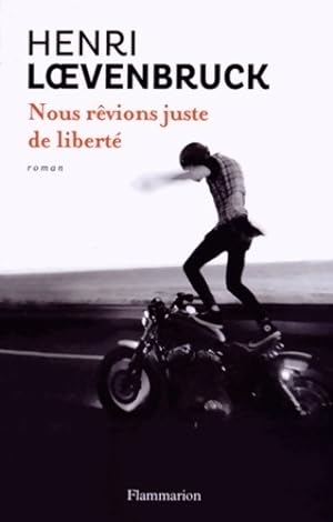 Seller image for Nous r?vions juste de libert? - Henri Loevenbruck for sale by Book Hmisphres
