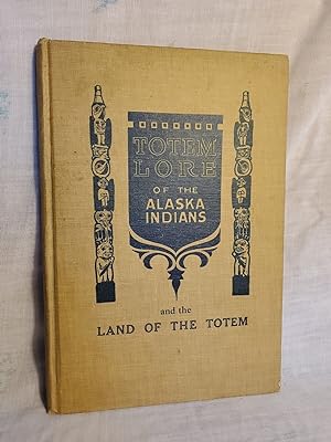 Imagen del vendedor de TOTEM LORE OF THE ALASKA INDIANS AND THE LAND OF THE TOTEM By H. P. Corser, 2nd a la venta por SweeneySells
