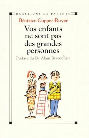 Bild des Verkufers fr Vos enfants ne sont pas des grandes personnes - B?atrice Copper-Royer zum Verkauf von Book Hmisphres