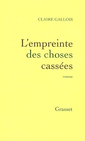 Image du vendeur pour L'empreinte des choses cass?es - Claire Gallois mis en vente par Book Hmisphres