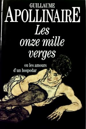 Image du vendeur pour Les onze mille verges / Les exploits d'un jeune don Juan - Guillaume Apollinaire mis en vente par Book Hmisphres