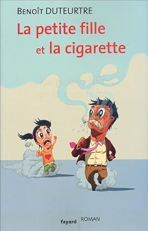 Image du vendeur pour La petite fille et la cigarette - Beno?t Duteurtre mis en vente par Book Hmisphres