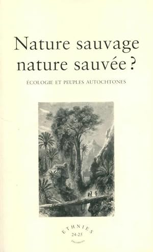 Ethnies n 24-25 : Nature sauvage nature sauv e   Ecologie et peuples autochtones - Collectif