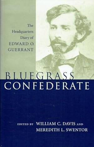 Seller image for BLUEGRASS CONFEDERATE : THE HEADQUARTERS DIARY OF EDWARD O. GUERRANT for sale by Paul Meekins Military & History Books