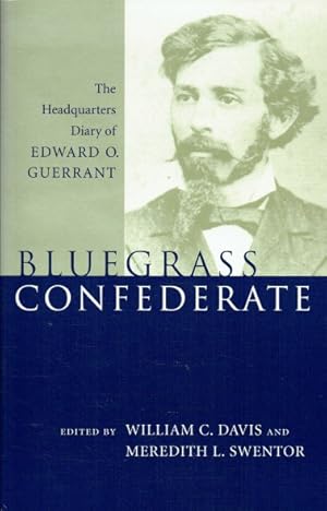 Imagen del vendedor de BLUEGRASS CONFEDERATE : THE HEADQUARTERS DIARY OF EDWARD O. GUERRANT a la venta por Paul Meekins Military & History Books