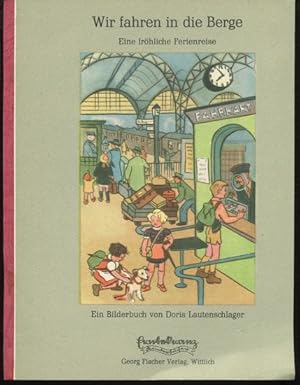 Imagen del vendedor de Wir fahren in die Berge. Eine frhliche Ferienreise. Ein Bilderbuch von Doris Lautenschlager. a la venta por Antiquariat Ralf Rindle