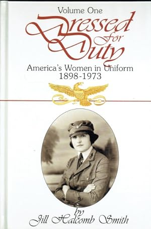 Seller image for DRESSED FOR DUTY : AMERICA'S WOMEN IN UNIFORM 1898-1973: VOLUME ONE for sale by Paul Meekins Military & History Books