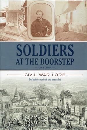 Imagen del vendedor de SOLDIERS AT THE DOORSTEP : CIVIL WAR LORE (2ND EDITION REVISED & EXPANDED) a la venta por Paul Meekins Military & History Books