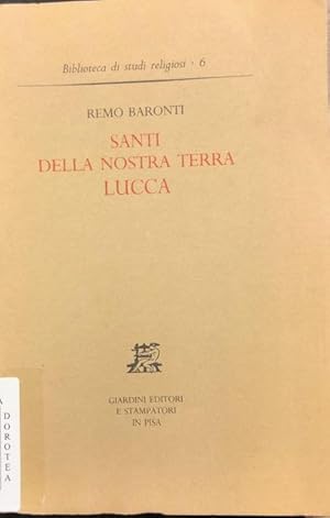 Bild des Verkufers fr SANTI DELLA NOSTRA TERRA: LUCCA. zum Verkauf von studio bibliografico pera s.a.s.